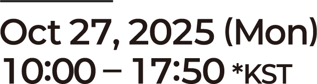 Oct 27, 2025 (Mon) 10:00 - 17:50 *KST